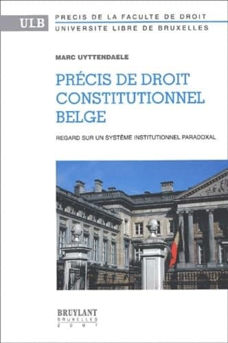 Précis de droit constitutionnel belge regards sur un système institutionnel paradoxal