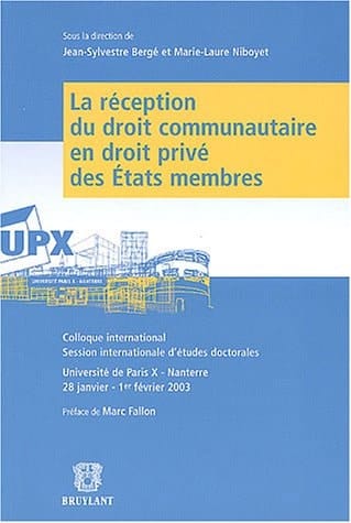 La réception du droit communautaire en droit privé des Etats membres colloque international, session internationale d'études doctorales, Université : de Paris X-Nanterre, 28 janvier-1er février 2003