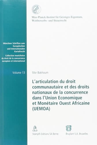 L'articulation du droit communautaire et des droits nationaux de la concurrence dans l'Union Economique et Monétaire Ouest-Africaine (UEMOA)