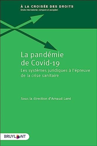 La pandémie de Covid-19 Les systèmes juridiques à l'épreuve de la crise sanitaire