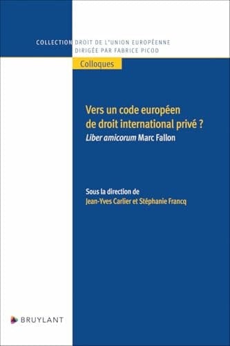 Vers un code européen de droit international privé ? Liber amicorum Marc Fallon