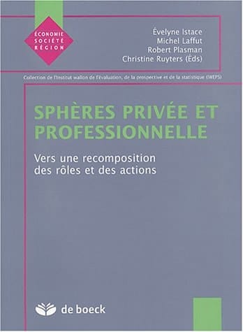 Sphères privée et professionnelle Vers une recomposition des rôles et des actions