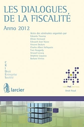 Les dialogues de la fiscalité – Anno 2012 Chaire PwC – Droit fiscal