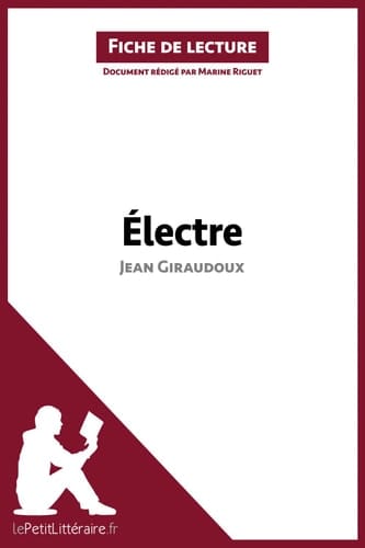 Électre de Jean Giraudoux (Fiche de lecture): Analyse complète et résumé détaillé de l'oeuvre (French Edition)