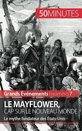 Le Mayflower, cap sur le Nouveau Monde Le mythe fondateur des États-Unis