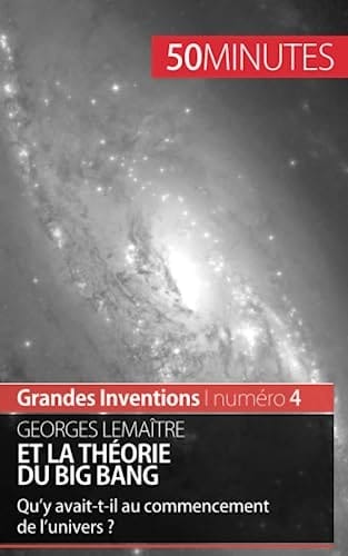 Georges Lemaître et la théorie du Big Bang Qu'y avait-t-il au commencement de l'univers ?