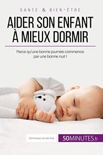 Aider son enfant à mieux dormir - Première partie Parce qu'une bonne journée commence par une bonne nuit !