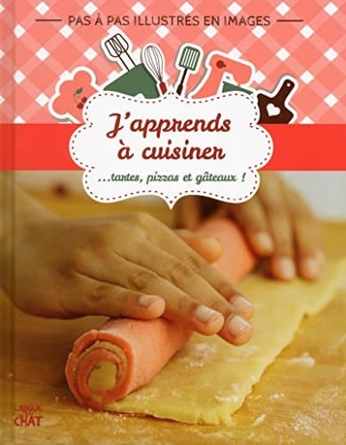 J'apprends à cuisiner Tartes, pizzas et gâteaux !