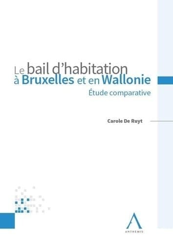 Le bail d'habitation à Bruxelles et en Wallonie - Etude comparative