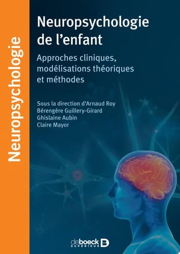 Neuropsychologie de l’enfant Approches cliniques, modélisations théoriques et méthodes