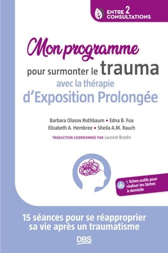 Mon programme pour surmonter le trauma avec la thérapie d Exposition Prolongée