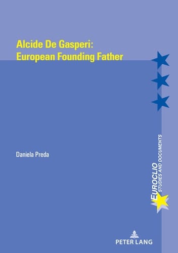Alcide de Gasperi European Founding Father