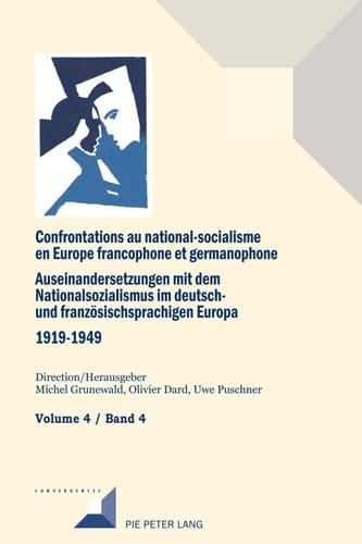 Confrontations au national-socialisme dans l'Europe francophone et germanophone (1919-1949) / Auseinandersetzungen mit dem Nationalsozialismus im deutsch- und französischsprachigen Europa (1919-1949)