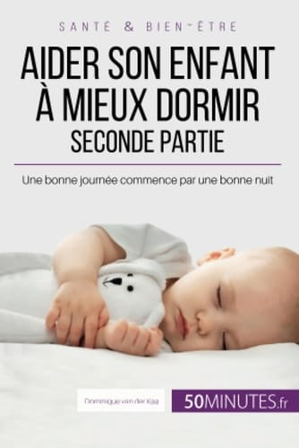 Aider son enfant à mieux dormir - Seconde partie Une bonne journée commence par une bonne nuit
