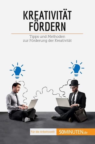 Kreativität fördern Tipps und Methoden zur Förderung der Kreativität