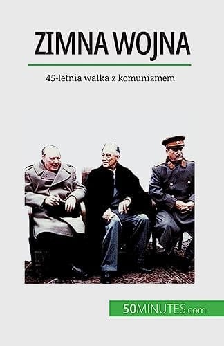 Zimna wojna 45-letnia walka z komunizmem