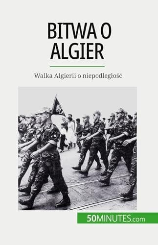 Bitwa o Algier Walka Algierii o niepodleglośc