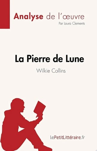 La Pierre de Lune de Wilkie Collins (Analyse de l'œuvre) de Wilkie Collins