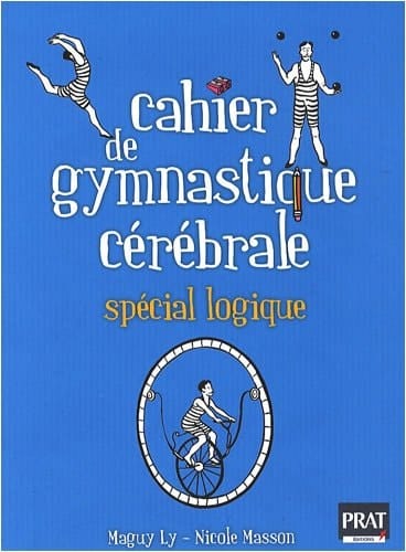 Cahier de gymnastique cérébrale Spécial logique