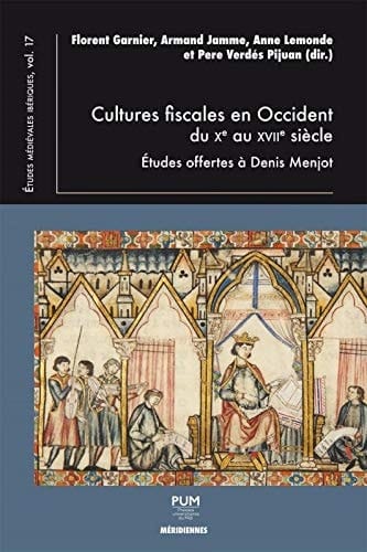 Cultures fiscales en occident du Xe au XVIIe siècle: Études offertes à Denis Menjot