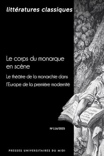 Le corps du monarque en scène Le théâtre de la monarchie dans l'Europe de la première modernité