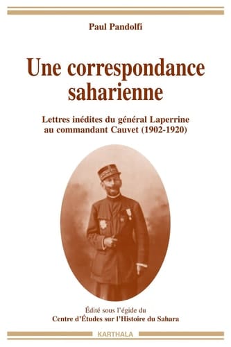 Une correspondance saharienne. Lettres inédites du général Laperrine au commandant Cauvet (1902-1920)