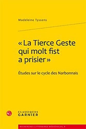 "La tierce geste qui molt fist a prisier" études sur le cycle des Narbonnais