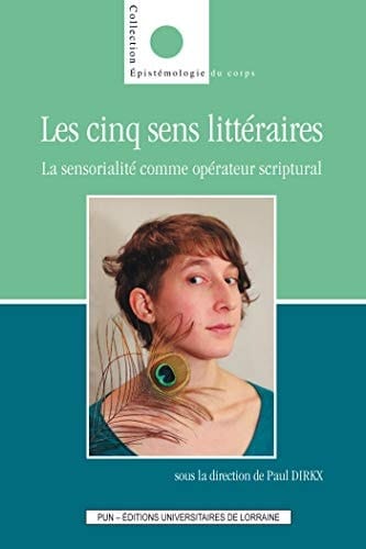 Les cinq sens littéraires la sensorialité comme opérateur scriptural