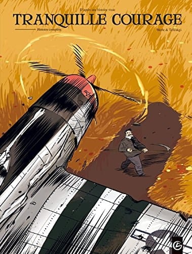 Tranquille courage : d'après une histoire vraie : [histoire complète]