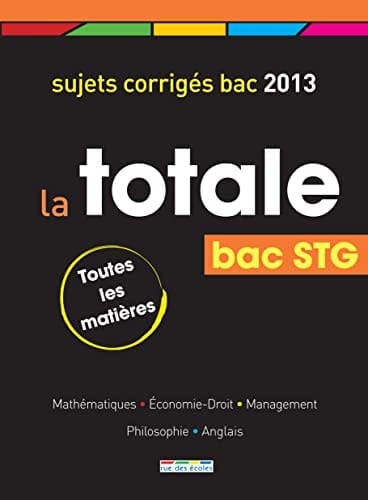 Bac STG la totale Sujets corrigés bac 2013