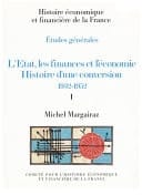 L’État, les finances et l’économie. Histoire d’une conversion 1932-1952. Volume I