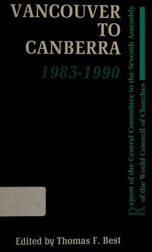 Vancouver to Canberra 1983-1990: Report of the Central Committee to the Seventh Assembly of the Wcc