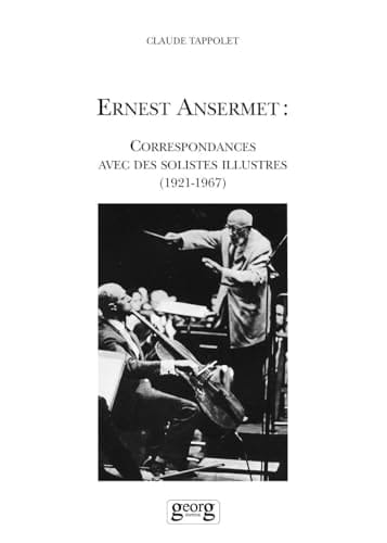 Ernest Ansermet correspondances avec des solistes illustres (1921-1967)