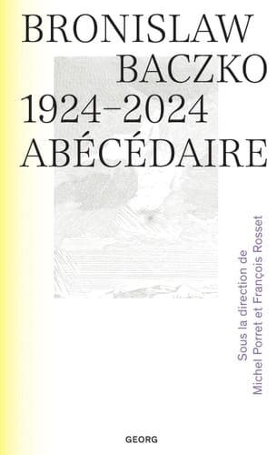 Bronislaw Baczko (1924-2024) Abécédaire