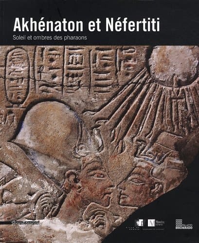 Akhénaton et Néfertiti soleil et ombres des pharaons