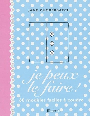 Je peux le faire ! 60 modèles faciles à coudre