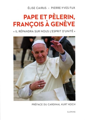 Pape et pèlerin, François à Genève "Il répandra sur nous l'esprit d'unité"