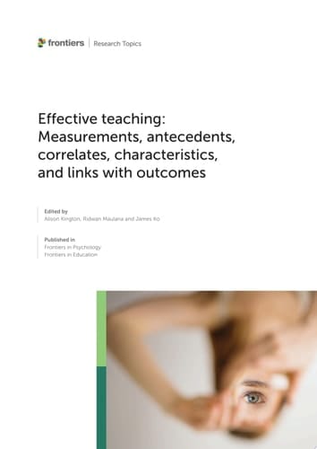 Effective teaching: Measurements, antecedents, correlates, characteristics, and links with outcomes