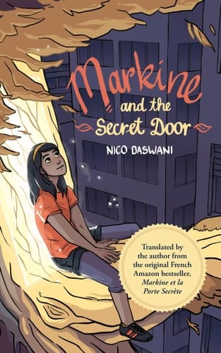 Markine and the Secret Door: A Fast-Paced, Whimsical Middle Grade Ecological Adventure Inspiring Courage and Self-Esteem—Translated from French