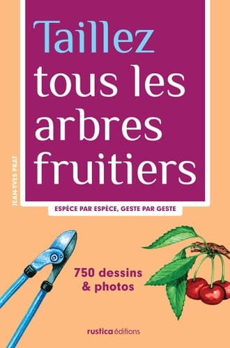 Taillez tous les arbres fruitiers espèce par espèce, geste par geste