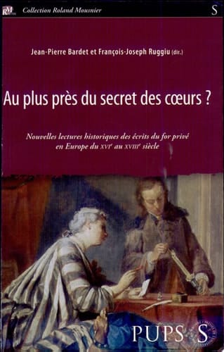 Au plus près du secret des coeurs nouvelles lectures historiques des écrits du for privé