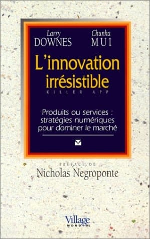 L'innovation irrésistible : produits ou services : stratégies numériques pour dominer le marché