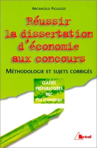 Réussir la dissertation d'économie aux concours méthodologie et sujets corrigés