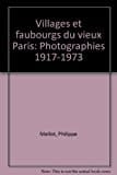 Villages et faubourgs du vieux Paris photographies 1917 - 1973