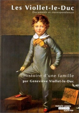 Les Viollet-le-Duc: Histoire d'une famille : documents et correspondances (French Edition)