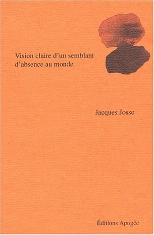 Vision claire d'un semblant d'absence au monde poèmes 1985-2001