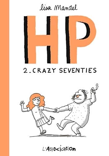 HP. de 1974 à 1982, souvenirs d'infirmiers. Crazy seventies