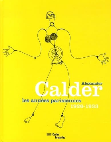 Alexander Calder les années parisiennes, 1926-1933