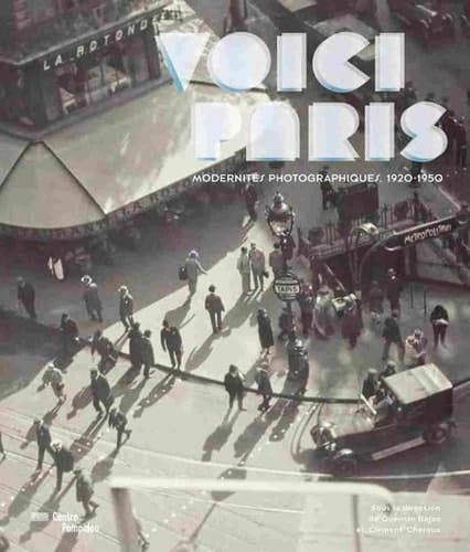 Voici Paris modernités photographiques, 1920-1950 : la collection Christian Bouqueret