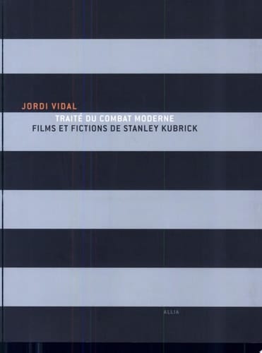 Traité du combat moderne films et fictions de Stanley Kubrick